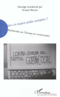 Vers un espace public europeen ? Recherches sur l'Europe en construction