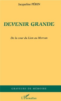 Devenir grande - de la cour du lion au morvan