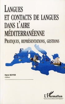 Langues et contacts de langues dans l'aire mediterraneenne - pratiques, representations, gestions