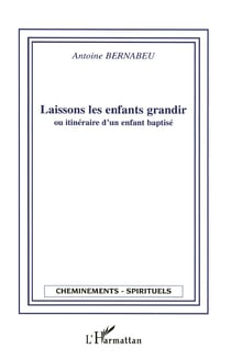 Laissons les enfants grandir ou itineraire d'un enfant baptise