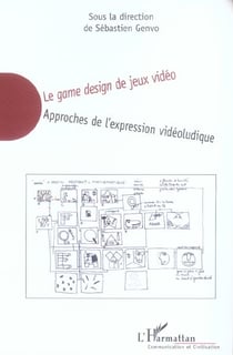 Le game design de jeux vidéo : Approches de l'expression vidéoludique