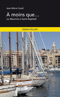 À moins que... ou meurtres à saint-raphaël