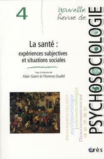 Nouvelle revue de psychosociologie Tome 4 : la sante: expériences subjectives et situations sociales