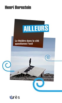 Ailleurs - le théâtre dans la cité questionne l'exil