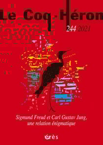 Revue le coq héron n.244 : Sigmund Freud et Carl Gustav Jung, une relation énigmatique (édition 2021)