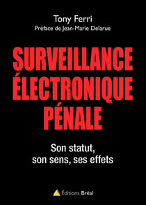 Surveillance électronique pénale - son statut, son sens, ses effets
