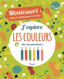 Montessori - cahier d'activités pour les 4/6 ans - j'explore les couleurs avec autocollants