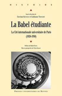 La Babel étudiante - la cité internationale universitaire de Paris (1920-1950)