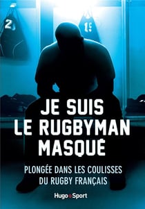 Je suis le rugbyman masqué