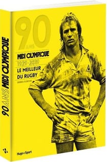 90 ans - Midi Olympique - 1929-2019 - le meilleur du rugby