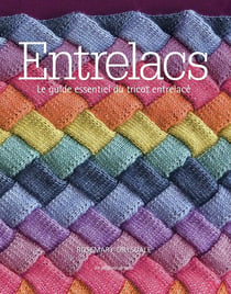 Entrelacs - le guide essentiel du tricot entrelacé