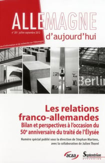 Allemagne d'aujourd'hui n.201 : les relations franco-allemandes : bilan et perspectives à l'occasion du 50e anniversaire du traité de l'Elysée