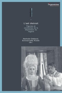 L'oeil distrait : Figures et contextes de la dispersion du regard