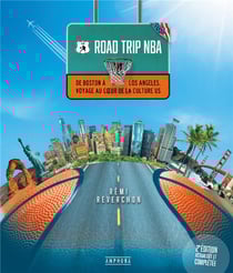 Road trip NBA : de Boston à Los Angeles, voyage au coeur de la culture US (2e édition)