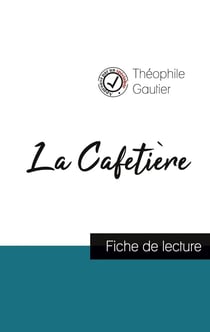 La Cafetière de Théophile Gautier (fiche de lecture et analyse complète de l'oeuvre)