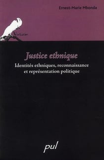 Justice ethnique - identités ethniques, reconnaissance et représentation politique