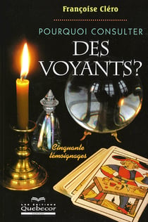 Pourquoi consulter des voyants - cinquante temoignages