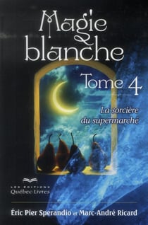 Magie blanche t.4 - la sorcière du supermarché