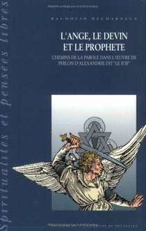 L'ange, le devin et le prophète - chemins de la parole dans l'oeuvre de Philon d'Alexandrie dit "le Juif