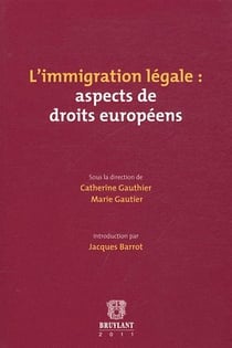 L'immigration légale : aspects de droits européens