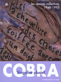 Cobra - les oeuvres collectives 1948-1995