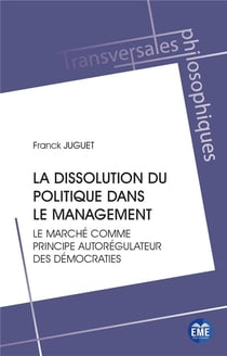 La dissolution du politique dans le management : le marché comme principe autoregulateur des démocraties