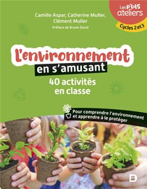 L'environnement en s'amusant : 40 activités en classe pour comprendre et protéger l'environnement