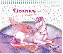 Licornes de rêve - Carnet créatif - Magie des fleurs nouvelle édition