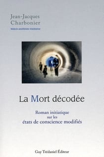 La mort décodée - roman initiatique sur les états de conscience modifiés