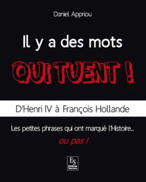 Il y a des mots qui tuent ! d'henri iv à françois hollande