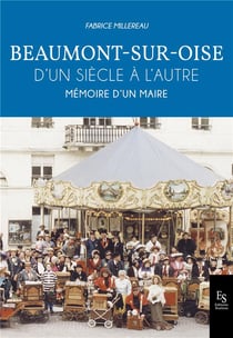 Beaumont sur Oise : d'un siècle à l'autre