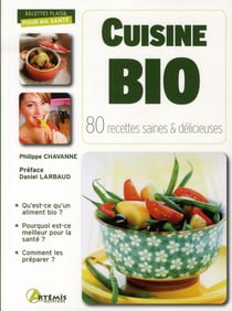 Cuisine bio - 80 recettes saines et délicieuses