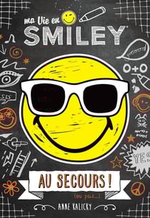 Ma vie en smiley Tome 3 : au secours !