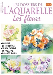 Dossiers De L’Aquarelle: Les Fleurs