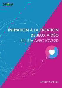Initiation à la création de jeux vidéo en Lua avec Löve2d