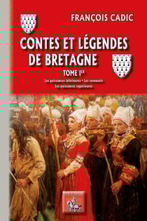 Contes et légendes de Bretagne Tome 1 - les puissances inférieures, les revenants, les puissances supérieures
