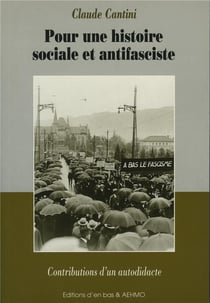 Pour une histoire sociale et antifasciste - contributions d'un autodidacte