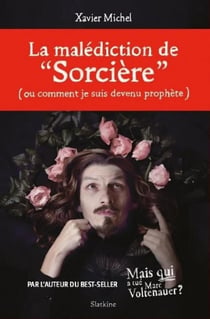 La malediction de " sorciere " : (ou comment je suis devenu prophète)