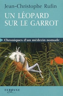 Un léopard sur le garrot - chroniques d'un médecin nomade