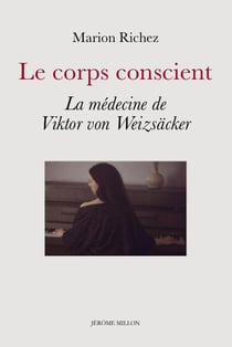 Le corps conscient : La medecine de Viktor von Weizsäcker