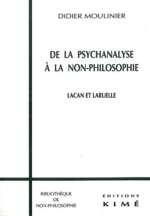 De la psychanalyse a la non-philosophie - Lacan et Laruelle