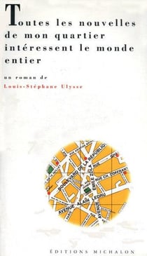 Toutes les nouvelles de mon quartier interessent le monde entier