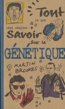Tout ce que vous vouliez savoir sur la genetique
