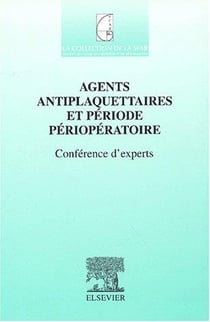 Agents antiplaquettaires et période périopératoire. Conférence d'experts
