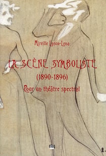 La scène symboliste (1890-1896) - pour un théâtre spectral