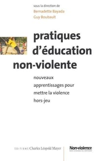 Pratiques d'éducation non-violente : Nouveaux apprentissages pour mettre la violence hors-jeu