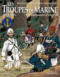 Les troupes de la marine Tome 2 : les bâtisseurs de l'empire - 1871-1931