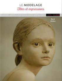 Le modelage - têtes et expressions