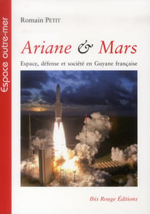 Ariane & Mars : Espace, défense et société en Guyane française