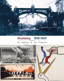 Strasbourg 1918-1924 - le retour à la France